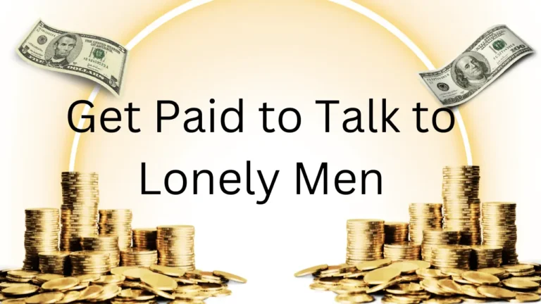 Get Paid to Talk to Lonely Men