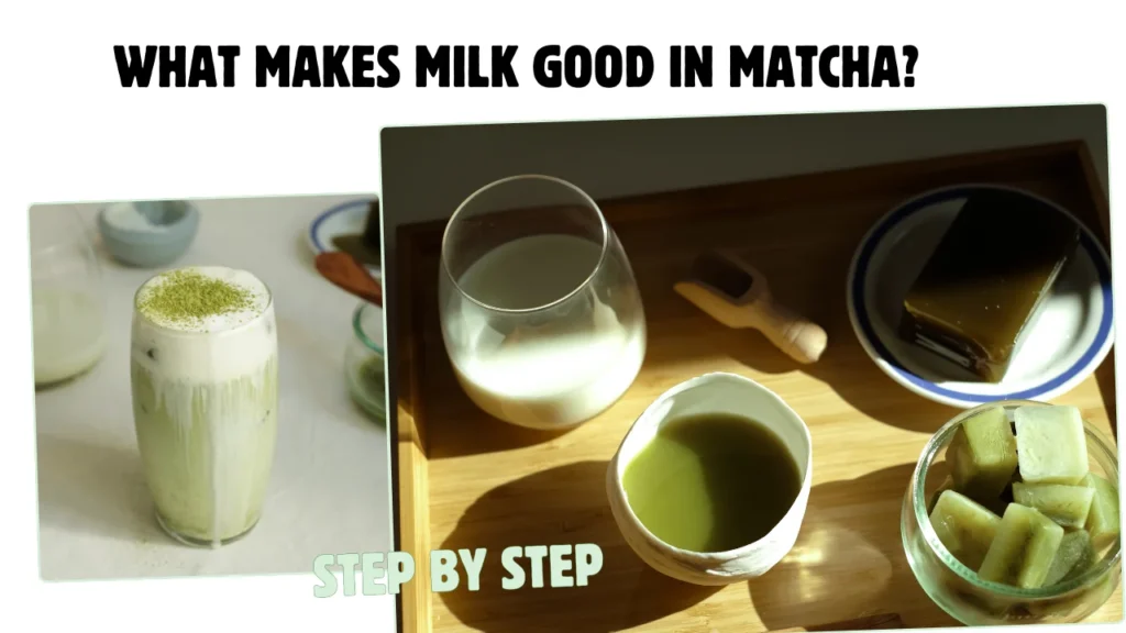 What makes milk good in Matcha?