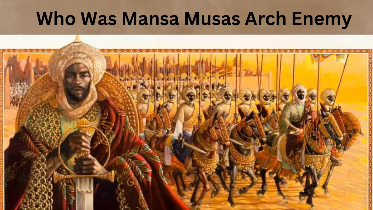 Who Was Mansa Musas Arch Enemy